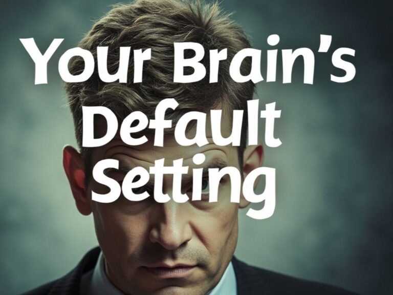 Your Brain’s Default Setting (And How to Change the Channel)
